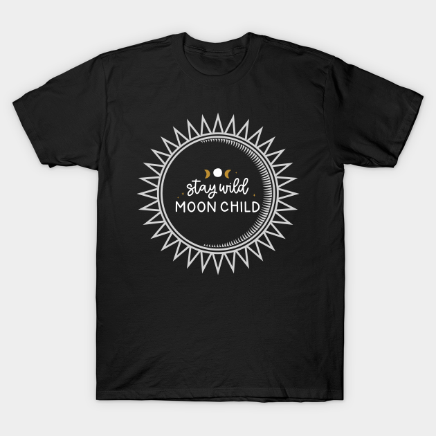 Discover Stay Wild Moon Child with Celestial Sun/Moon Design - Stay Wild Moon Child - T-Shirt