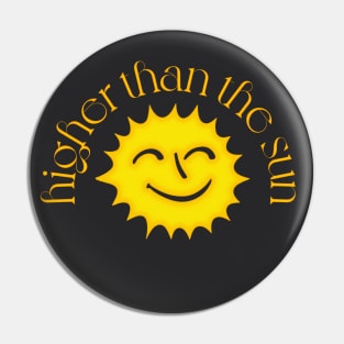 Higher Than The Sun / 90s Style Design Pin