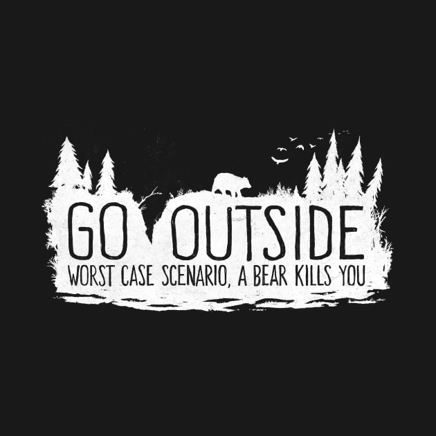 Go Outside - Worst Case Scenario a Bear Kills You by FoxShiver