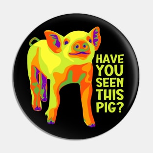 Have You Seen This Pig? Pin