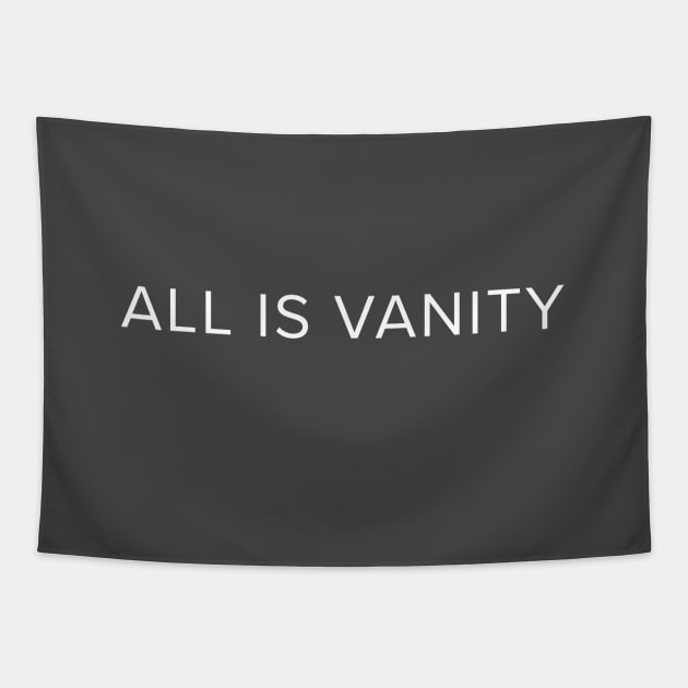 All Is Vanity Tapestry by jamrobinson