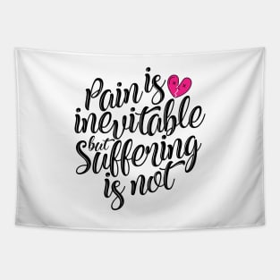 'Pain Is Inevitable Suffering Is Not' Family Love Shirt Tapestry