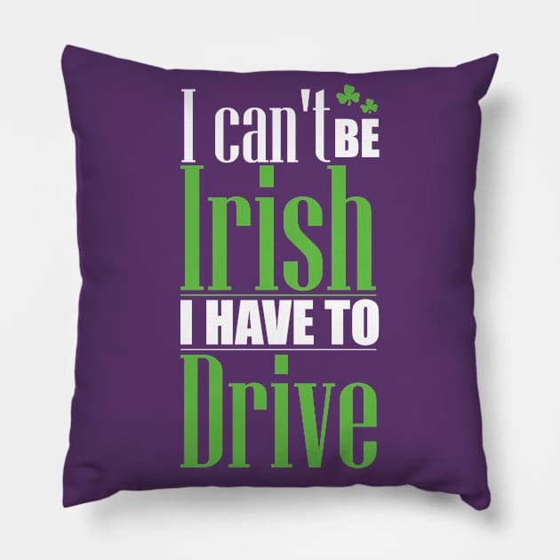 I can't be Irish - I have to drive (white) Pillow by nektarinchen