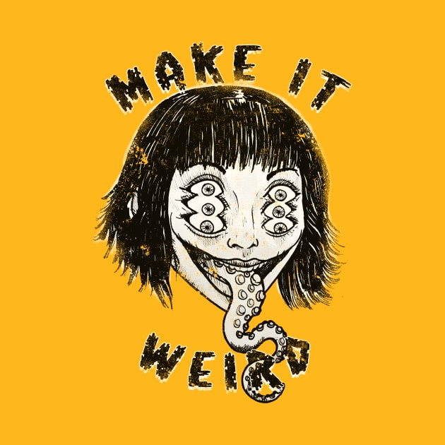 Make It Weird! by Bloody Savage