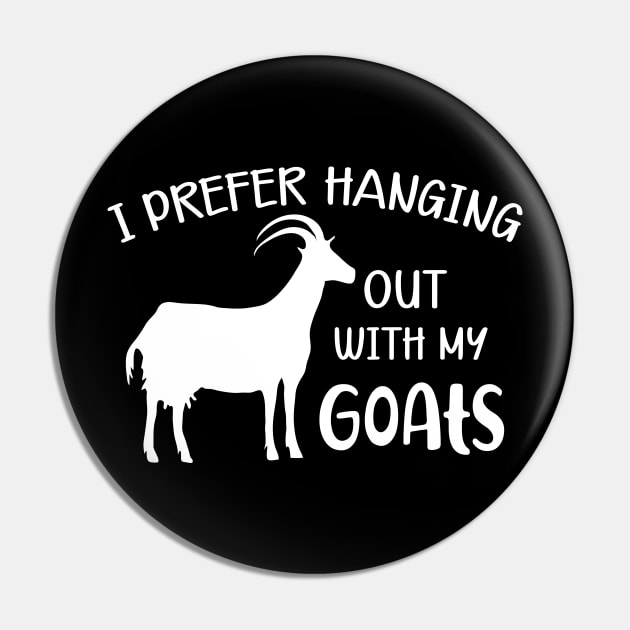 Goat - I prefer hanging out with my goats Pin by KC Happy Shop