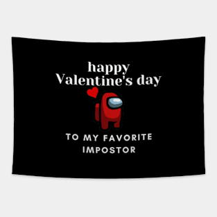 Happy Valentines Day To My Favorite Impostor Among Us Design T-Shirt Tapestry