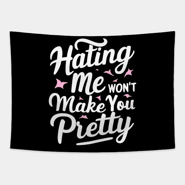 Hating me won’t make you pretty Tapestry by mdr design