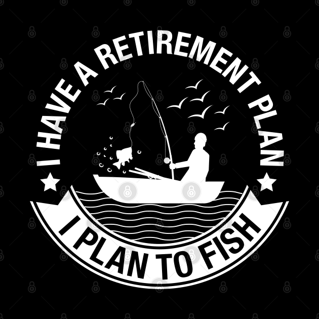 Retirement Plan Fishing by LuckyFoxDesigns