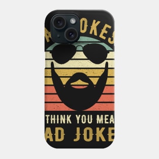 Dad Jokes I Think You Mean Rad Jokes Funny Dads Gift Phone Case