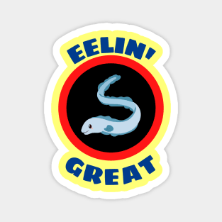 Eelin' Great - Eel Pun Magnet