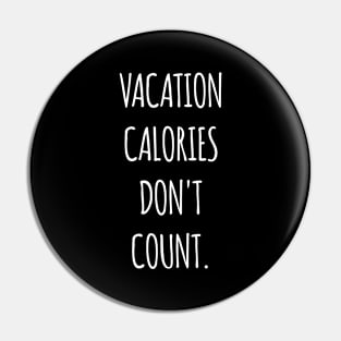 Vacation calories don't count. Pin