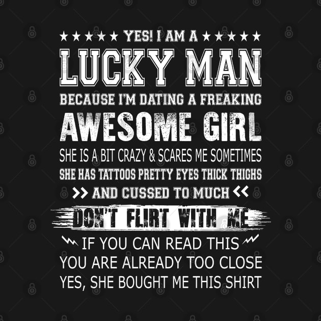 Yes I’m A Lucky Man Because I Am Dating A Freaking Awesome Girl by LindaMccalmanub