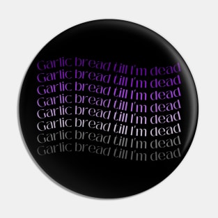 Garlic bread till I'm dead asexual pride Pin