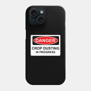 DANGER crop dusting in progress Phone Case