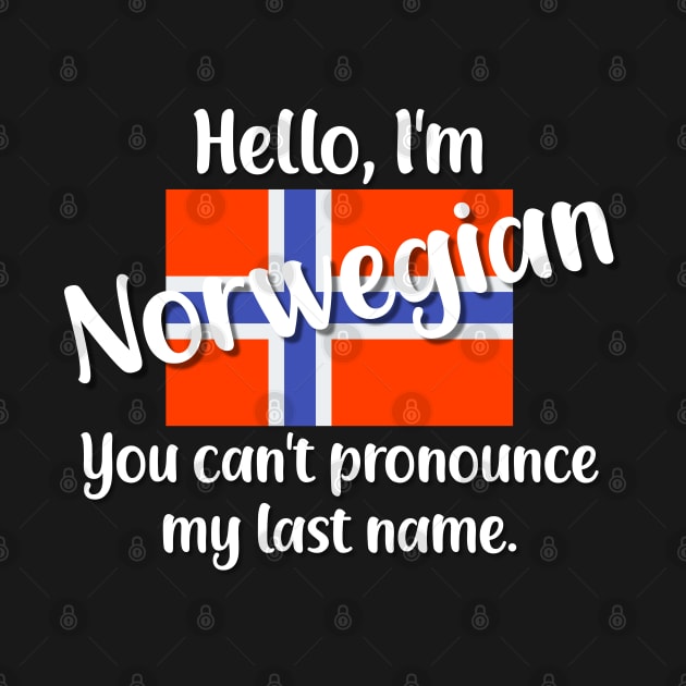 Hello I'm Norwegian, You Can't Pronounce My Last Name by jutulen