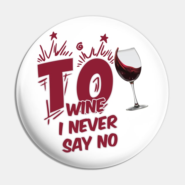 TO WINE I NEVER SAY NO Pin by karimydesign