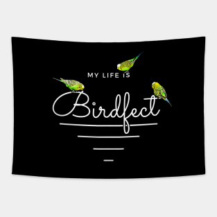 My Life is Birdfect Funny Bird Pun Budgie Tapestry