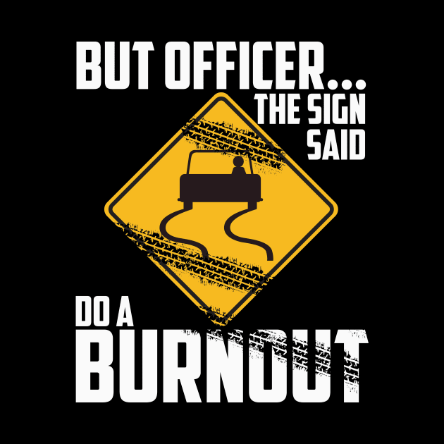 But Officer the Sign Said Do a Burnout - Funny Car by artbooming