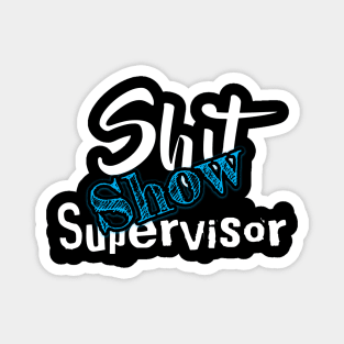 Shit Show Supervisor Magnet