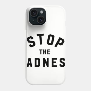 Stop The Madness Phone Case