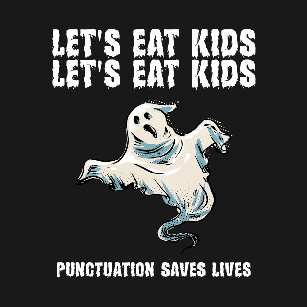 Let's Eat Kids Punctuation Saves Lives by Dealphy