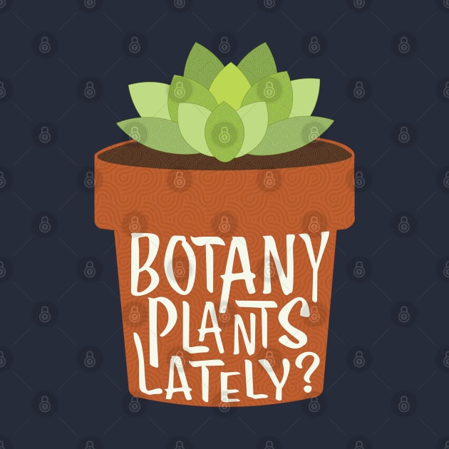 Botany Plants Lately, Garden by candhdesigns