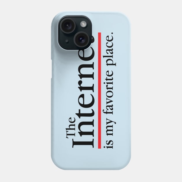 The Internet Is My Favourite Place Phone Case by fromherotozero