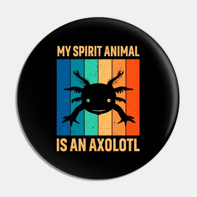 Vintage My Spirit Animal Is An Axolotl Funny Amphibian Lover Retro Pin by LolaGardner Designs