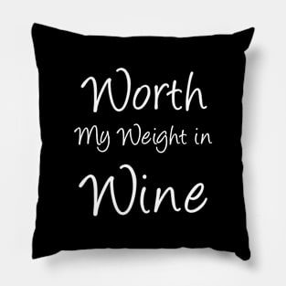 Worth My Weight in Wine Pillow