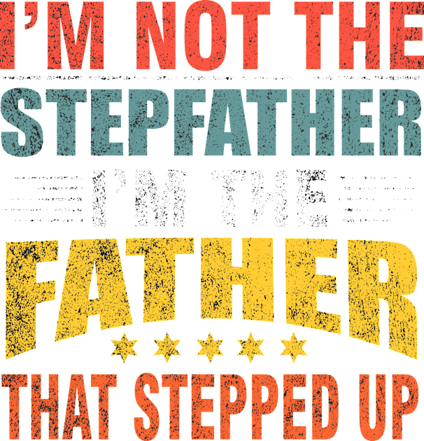 I'm not the stepfather. I'm the father that stepped up Kids T-Shirt by Roberto C Briseno