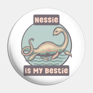 Nessie Is My Bestie Pin