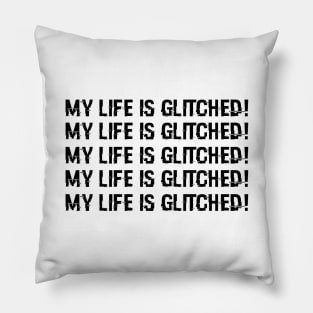 My life is glitched! Pillow