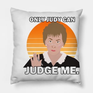 ONLY JUDY CAN JUDGE ME Pillow