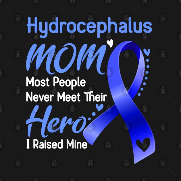 Hydrocephalus MOM Most People Never Meet Their Hero I Raised Mine Support Hydrocephalus Awareness Gifts by ThePassion99