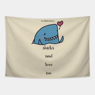 Sharks Need Love Too by Bumblebee Biscut Tapestry