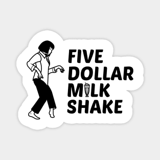 Five Dollar Milkshake Pulp Fiction Shirt Magnet