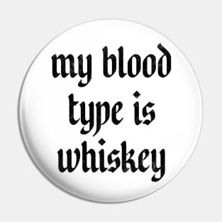 My Blood Type Is Whiskey Pin