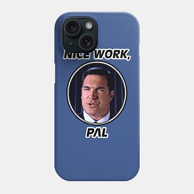 Nice Work, Pal Phone Case by Whats Dis