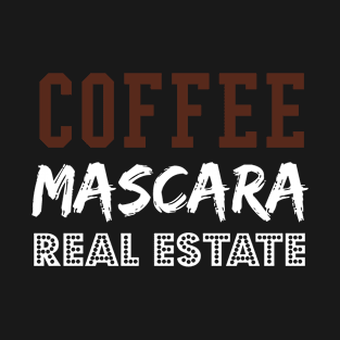 Coffee Mascara Real Estate, Realtor Shirt, Real Estate Is My Hustle, Realtor Gift, Making Dreams Come True, Gift for Real Estate Agent T-Shirt