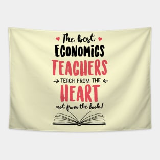 The best Economics Teachers teach from the Heart Quote Tapestry