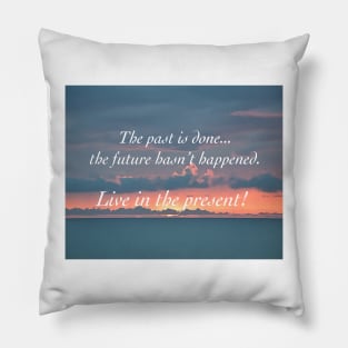 Live In The Present Pillow