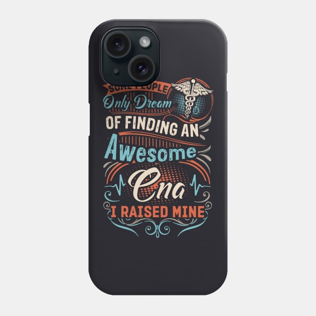 Some People Only Dream Of Finding An Awesome T Shirts Phone Case by huepham613