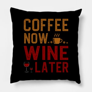 Coffee Now Wine Later Pillow