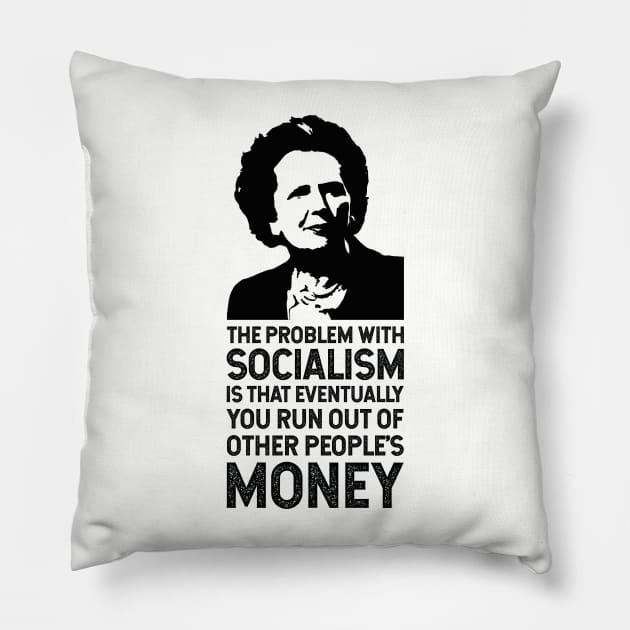 The Thatcher Quote (The problem with socialism) Pillow by FranklinPrintCo