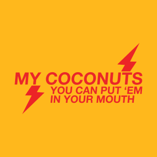 MY COCONUTS (Rush Poppers Design) T-Shirt