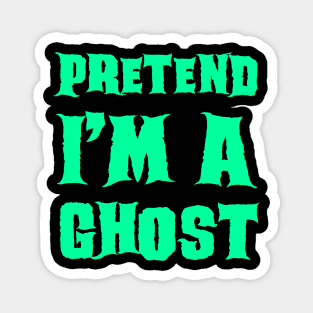 Pretend I'm a Ghost Lazy Costume Halloween Magnet