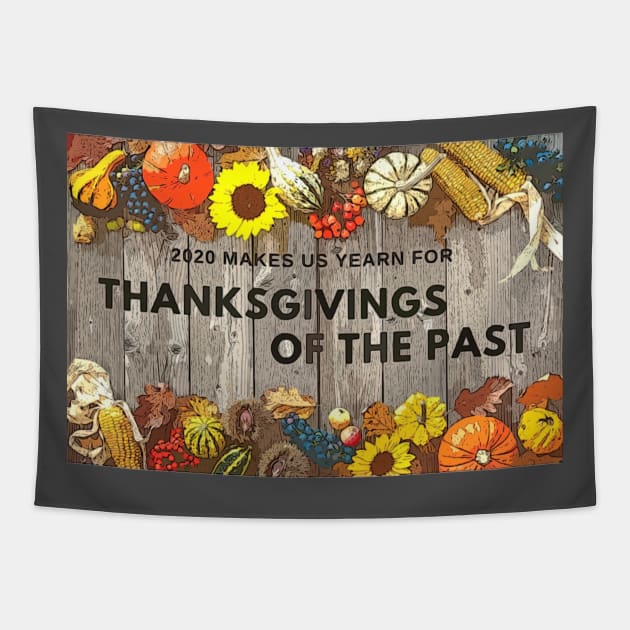 Thanksgivings of the Past (2020 makes us yearn for) Tapestry by PersianFMts