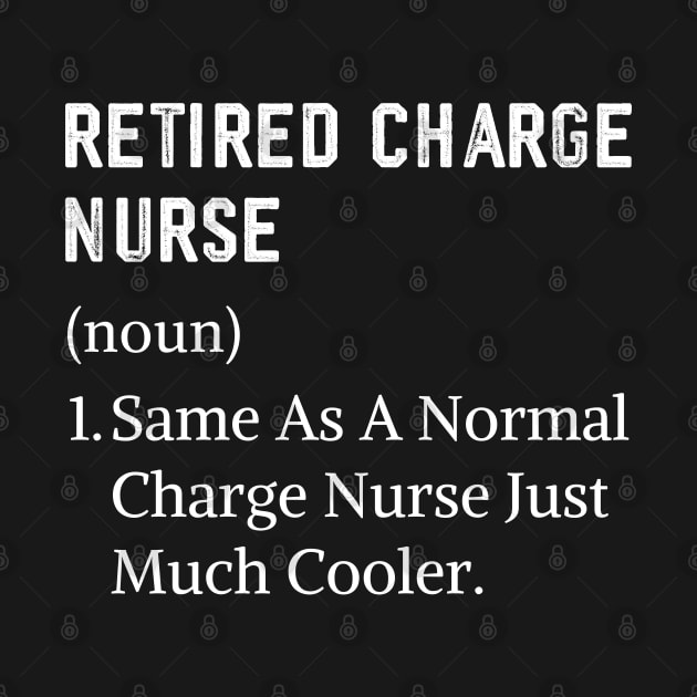Funny Retired charge nurse mom or dad by Printopedy