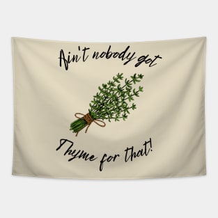 Ain't Nobody Got Thyme for That Farmhouse Style Tapestry