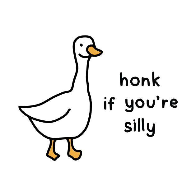 Honk If You're Silly Goose Design by maura41